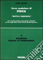 Dinamica. Sistemi di riferimento libro