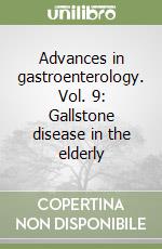 Advances in gastroenterology. Vol. 9: Gallstone disease in the elderly libro