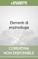 Elementi di enzimologia libro