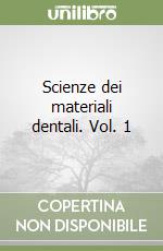 Scienze dei materiali dentali. Vol. 1 libro