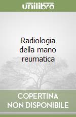 Radiologia della mano reumatica libro