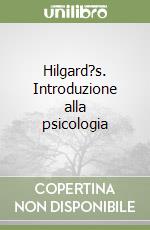 Hilgard?s. Introduzione alla psicologia libro