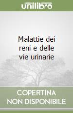 Malattie dei reni e delle vie urinarie