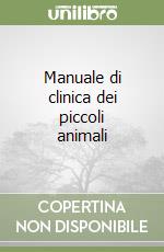 Manuale di clinica dei piccoli animali