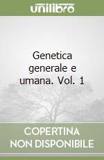 Genetica generale e umana. Vol. 1