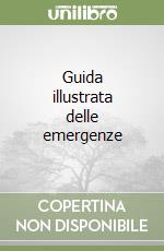 Guida illustrata delle emergenze libro