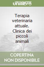 Terapia veterinaria attuale. Clinica dei piccoli animali