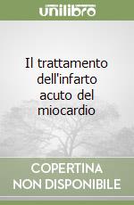 Il trattamento dell'infarto acuto del miocardio libro