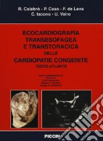 Ecocardiografia transesofagea e transtoracica delle cardiopatie congenite. Testo atlante