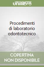 Procedimenti di laboratorio odontotecnico (2) libro