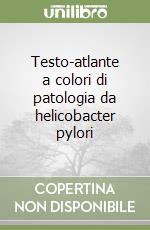 Testo-atlante a colori di patologia da helicobacter pylori