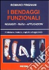 I bendaggi funzionali. Requisiti, ruoli, applicazioni libro di Frignani Romano