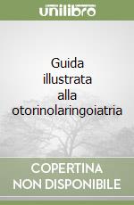 Guida illustrata alla otorinolaringoiatria