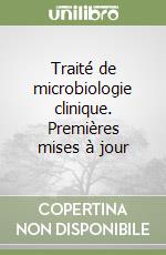 Traité de microbiologie clinique. Premières mises à jour