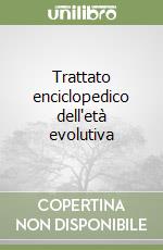 Trattato enciclopedico dell'età evolutiva libro