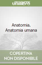 Anatomia. Anatomia umana libro