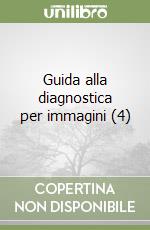 Guida alla diagnostica per immagini (4) libro