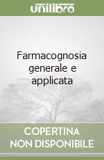 Farmacognosia generale e applicata libro