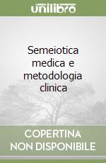 Semeiotica medica e metodologia clinica libro