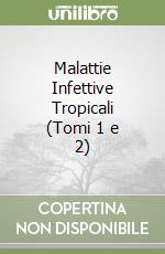 Malattie Infettive Tropicali (Tomi 1 e 2)