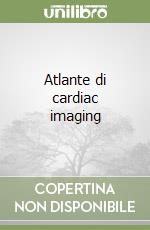 Atlante di cardiac imaging libro