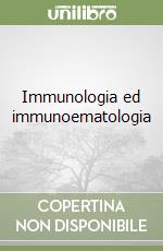 Immunologia ed immunoematologia libro