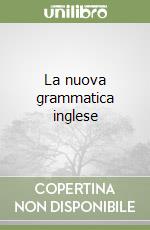 La nuova grammatica inglese