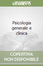 Psicologia generale e clinica libro