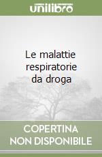 Le malattie respiratorie da droga libro