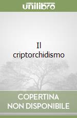 Il criptorchidismo