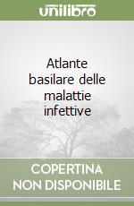 Atlante basilare delle malattie infettive