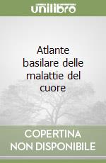 Atlante basilare delle malattie del cuore