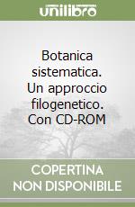 Botanica sistematica. Un approccio filogenetico. Con CD-ROM libro