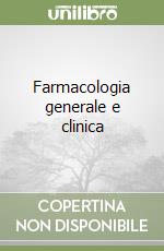 Farmacologia generale e clinica libro