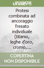 Protesi combinata ad ancoraggio fresato individuale (titanio, leghe d'oro, cromo, cobalto) libro