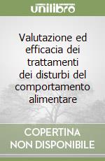 Valutazione ed efficacia dei trattamenti dei disturbi del comportamento alimentare libro