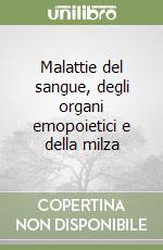 Malattie del sangue, degli organi emopoietici e della milza libro