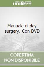 Manuale di day surgery. Con DVD