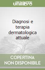 Diagnosi e terapia dermatologica attuale libro