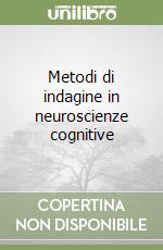 Metodi di indagine in neuroscienze cognitive libro