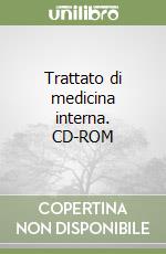 Trattato di medicina interna. CD-ROM