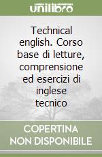 Technical english. Corso base di letture, comprensione ed esercizi di inglese tecnico libro