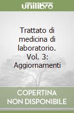 Trattato di medicina di laboratorio. Vol. 3: Aggiornamenti libro