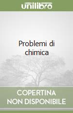 Problemi di chimica libro