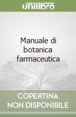 Manuale di botanica farmaceutica libro