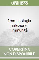 Immunologia infezione immunità libro
