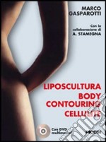 Liposcultura body contouring cellulite. Con DVD libro