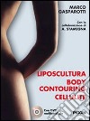Liposcultura body contouring cellulite. Con DVD libro di Gasparotti Marco