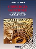 Chirurgia generale. Fisiopatologia clinica e terapia libro