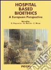 Hospital based bioethics. A european perspective libro